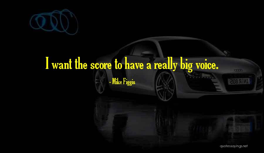 Big Mike Quotes By Mike Figgis Big Mike Quotes By Mike Figgis