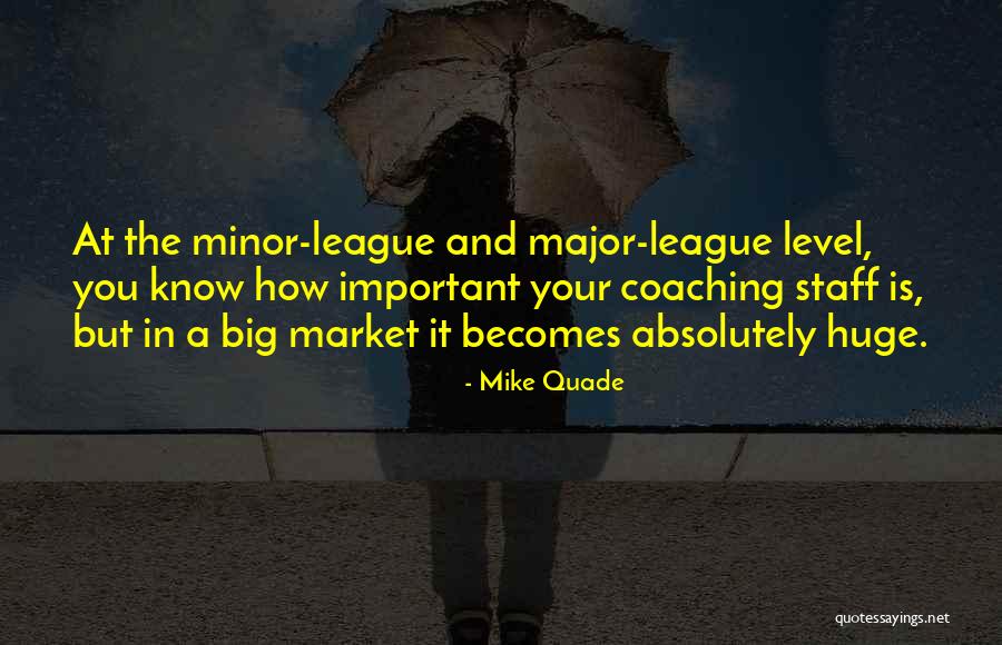 Big Mike Quotes By Mike Quade Big Mike Quotes By Mike Quade