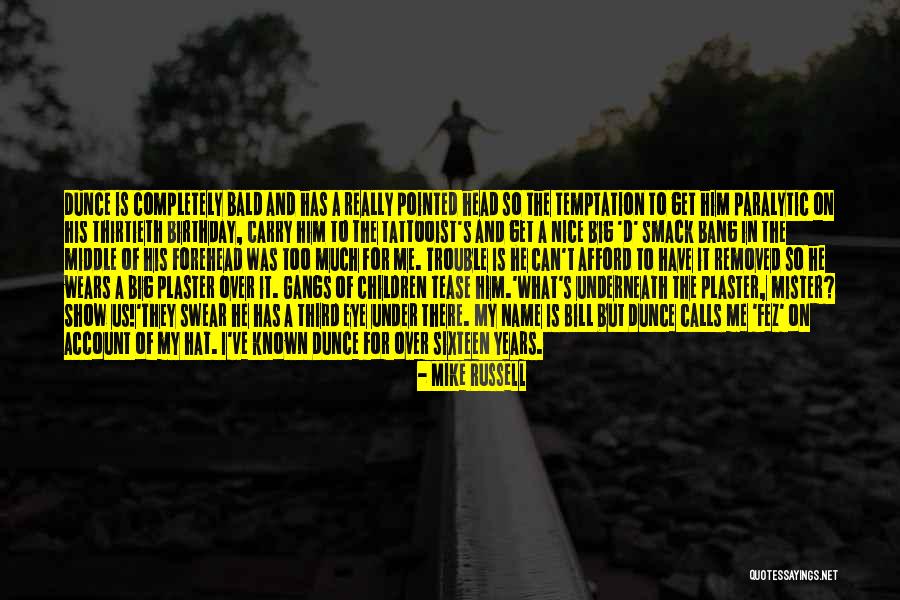 Big Mike Quotes By Mike Russell Big Mike Quotes By Mike Russell