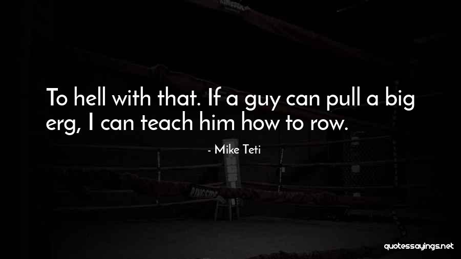 Big Mike Quotes By Mike Teti Big Mike Quotes By Mike Teti