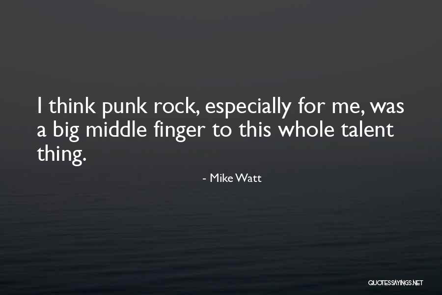 Big Mike Quotes By Mike Watt Big Mike Quotes By Mike Watt