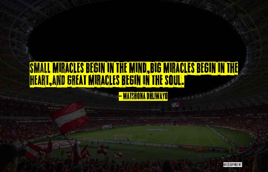 Big Miracle Quotes By Matshona Dhliwayo Big Miracle Quotes By Matshona Dhliwayo
