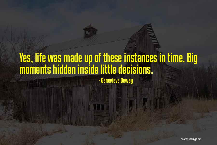 Big Moments In Our Life Quotes By Genevieve Dewey Big Moments In Our Life Quotes By Genevieve Dewey