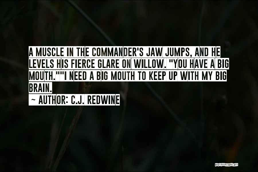 Big Mouth Quotes By C.J. Redwine