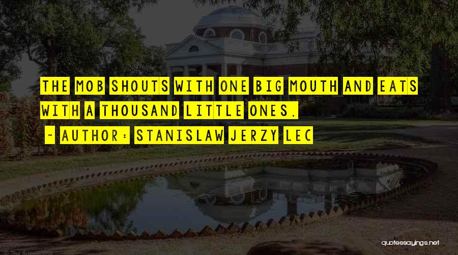 Big Mouth Quotes By Stanislaw Jerzy Lec