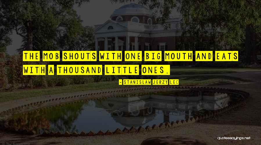 Big Mouth Quotes By Stanislaw Jerzy Lec