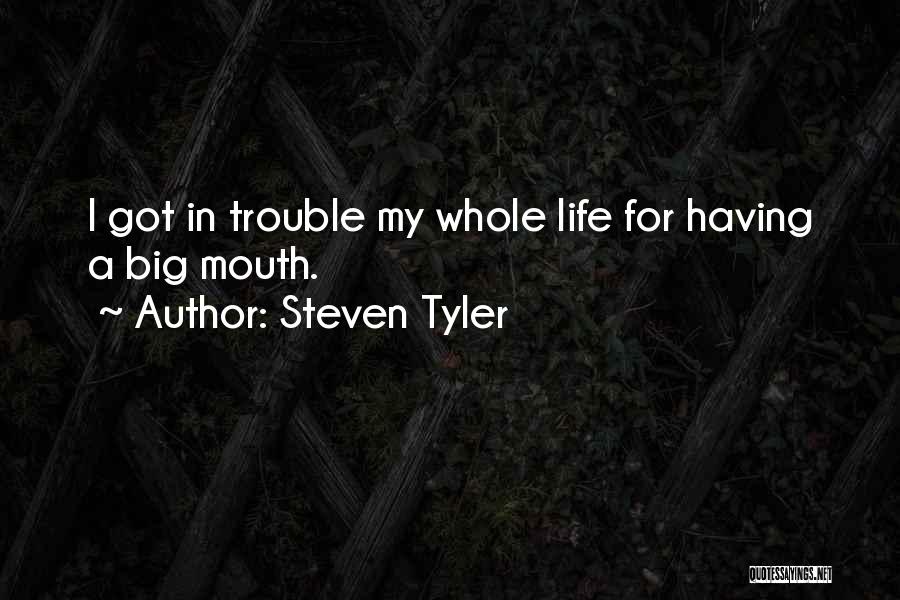 Big Mouths Quotes By Steven Tyler