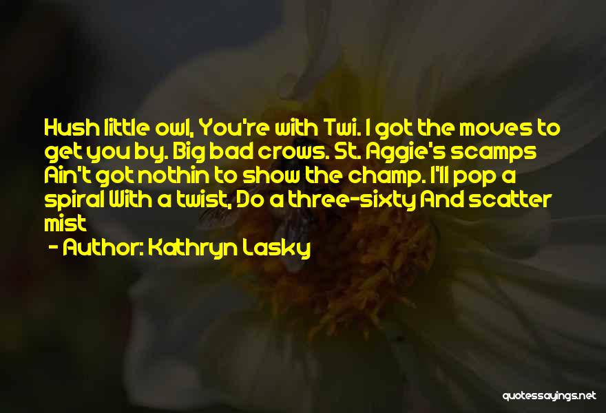 Big Moves Quotes By Kathryn Lasky