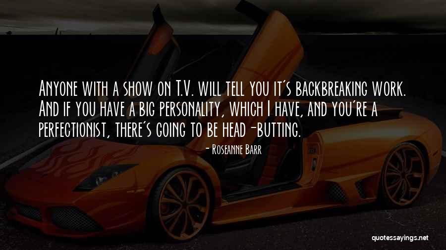 Big Personality Quotes By Roseanne Barr Big Personality Quotes By Roseanne Barr