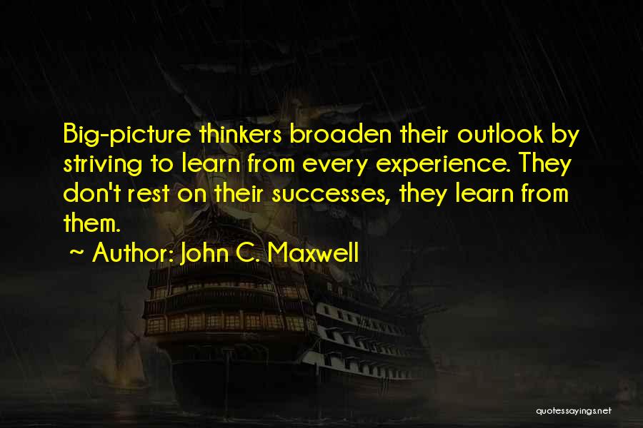 Big Picture Thinkers Quotes By John C. Maxwell