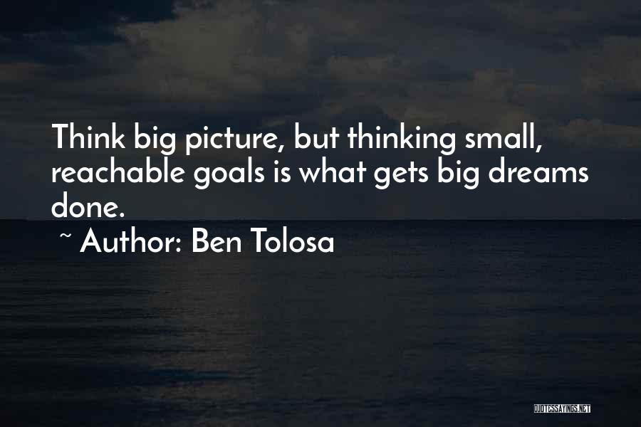 Big Picture Thinking Quotes By Ben Tolosa