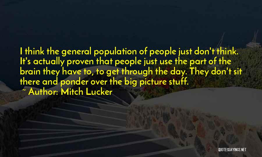 Big Picture Thinking Quotes By Mitch Lucker