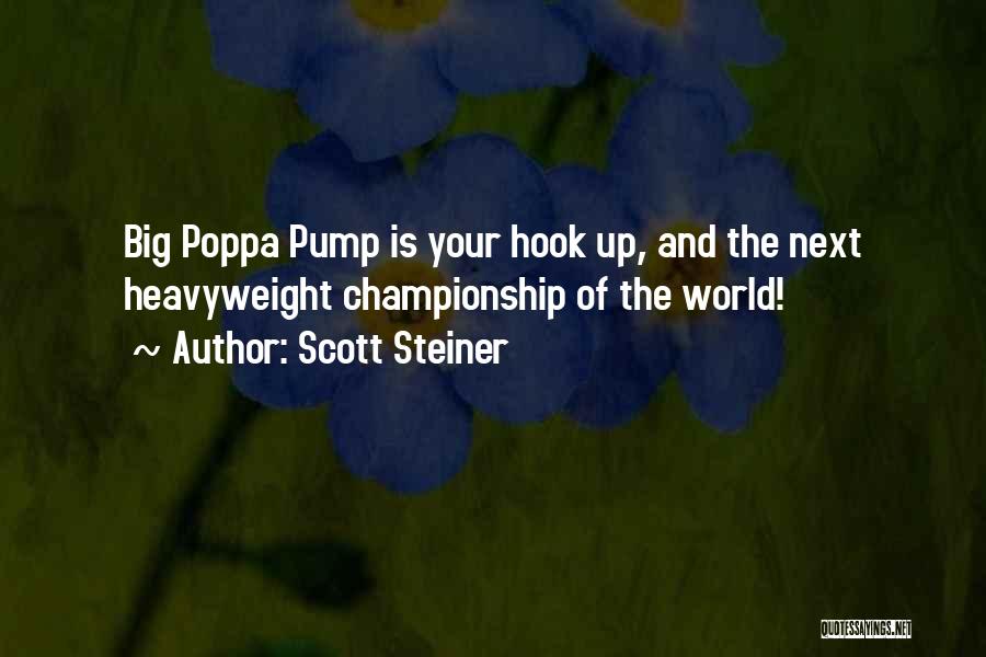 Big Poppa E Quotes By Scott Steiner