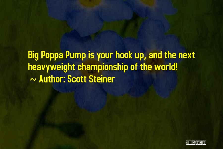 Big Poppa Quotes By Scott Steiner