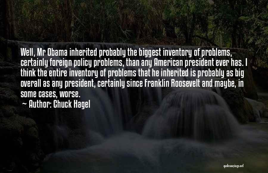 Big Problems Quotes By Chuck Hagel