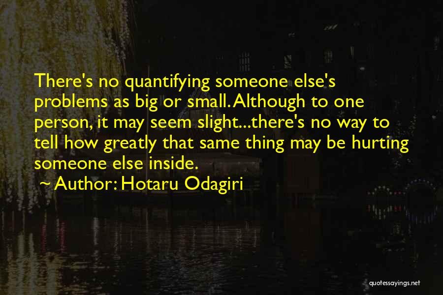 Big Problems Quotes By Hotaru Odagiri