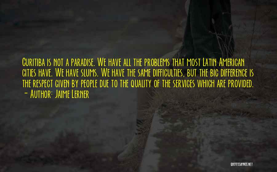 Big Problems Quotes By Jaime Lerner