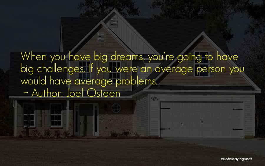 Big Problems Quotes By Joel Osteen
