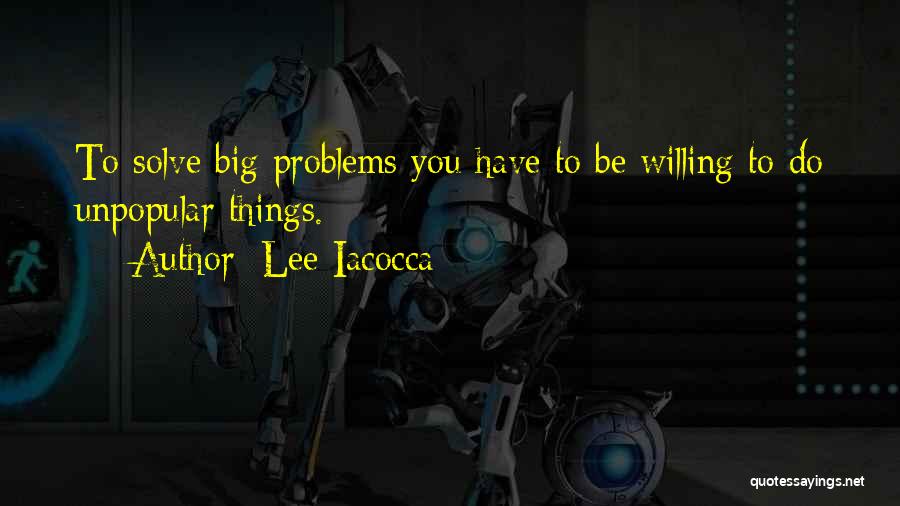 Big Problems Quotes By Lee Iacocca