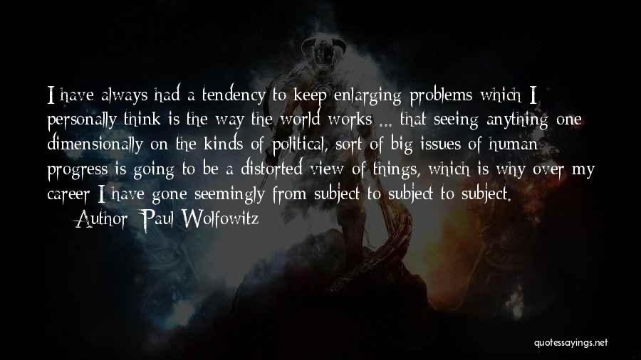 Big Problems Quotes By Paul Wolfowitz