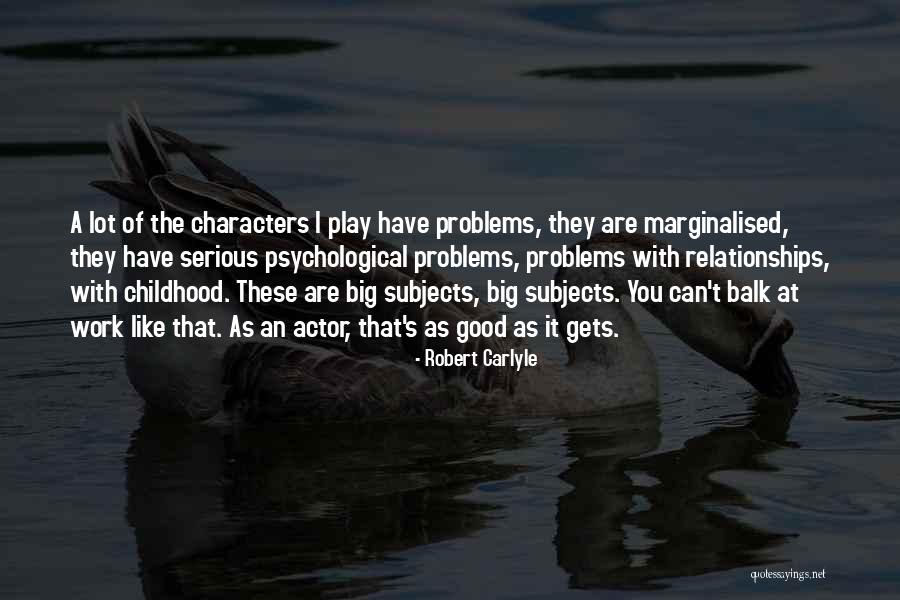 Big Problems Quotes By Robert Carlyle Big Problems Quotes By Robert Carlyle