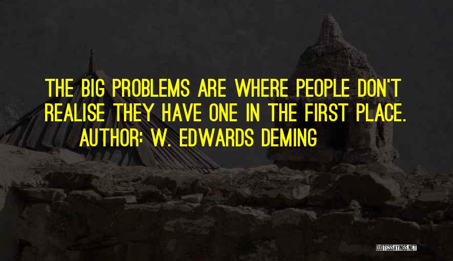 Big Problems Quotes By W. Edwards Deming