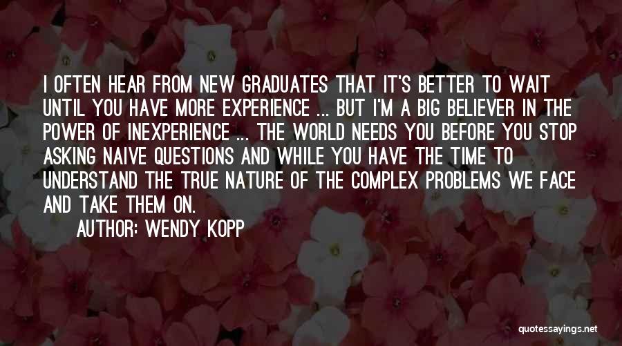Big Problems Quotes By Wendy Kopp
