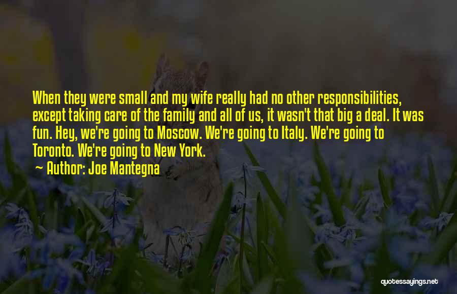 Big Responsibilities Quotes By Joe Mantegna