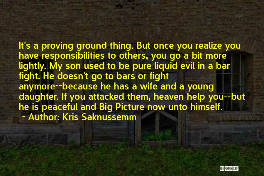 Big Responsibilities Quotes By Kris Saknussemm