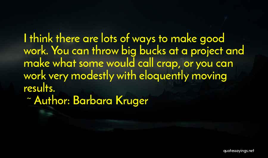 Big Results Quotes By Barbara Kruger