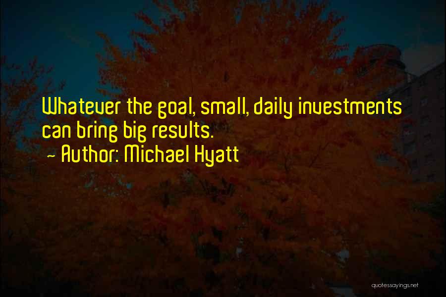 Big Results Quotes By Michael Hyatt