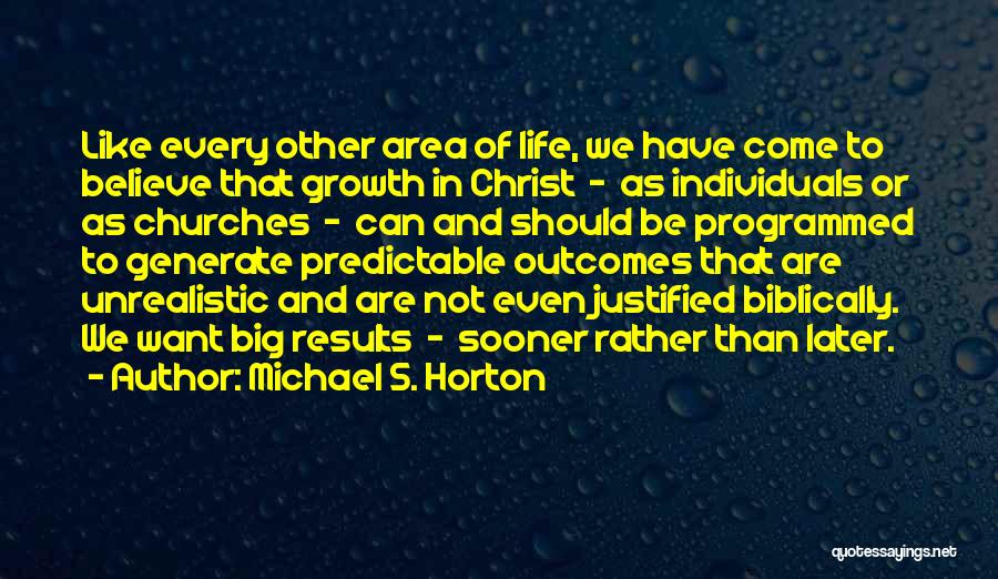Big Results Quotes By Michael S. Horton