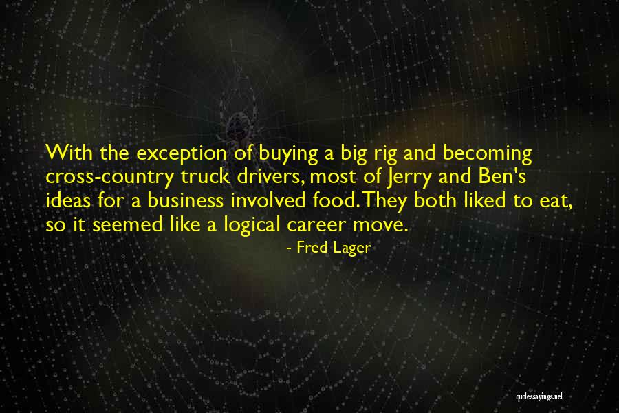 Big Rig Quotes By Fred Lager Big Rig Quotes By Fred Lager