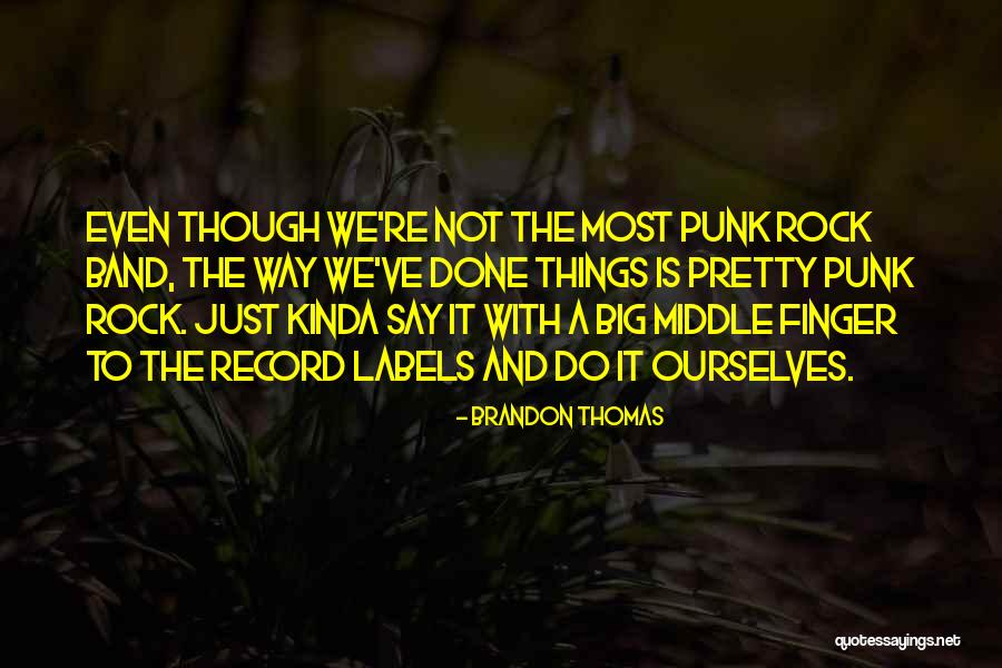 Big Rock Quotes By Brandon Thomas Big Rock Quotes By Brandon Thomas
