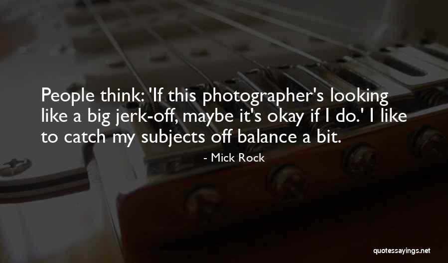 Big Rock Quotes By Mick Rock Big Rock Quotes By Mick Rock