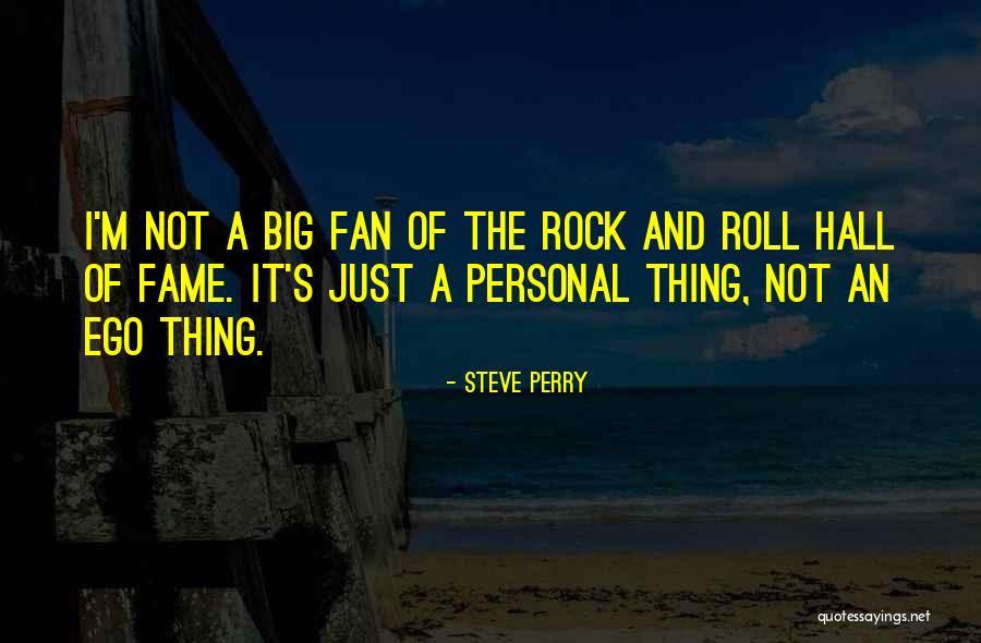 Big Rock Quotes By Steve Perry Big Rock Quotes By Steve Perry