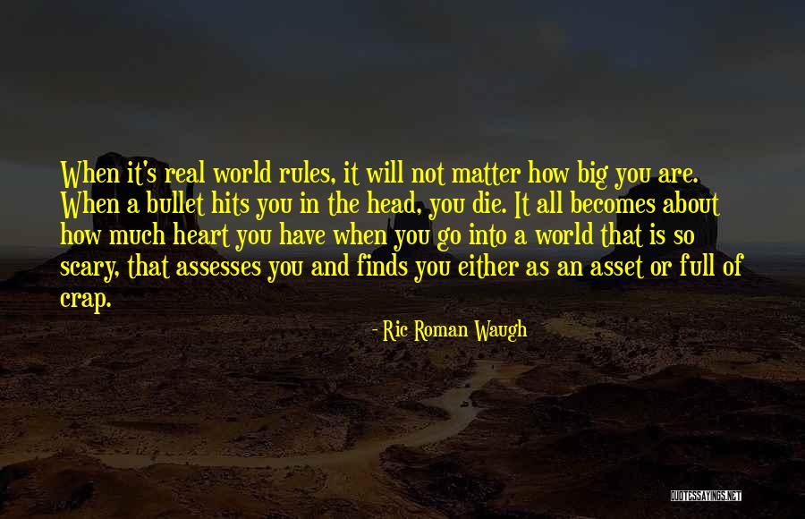 Big Scary World Quotes By Ric Roman Waugh Big Scary World Quotes By Ric Roman Waugh