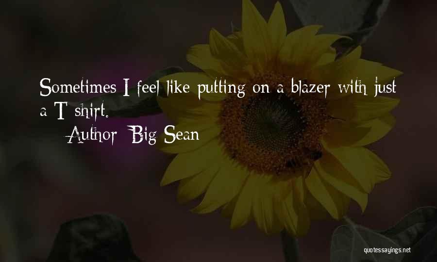 Big Sean Quotes 1993397