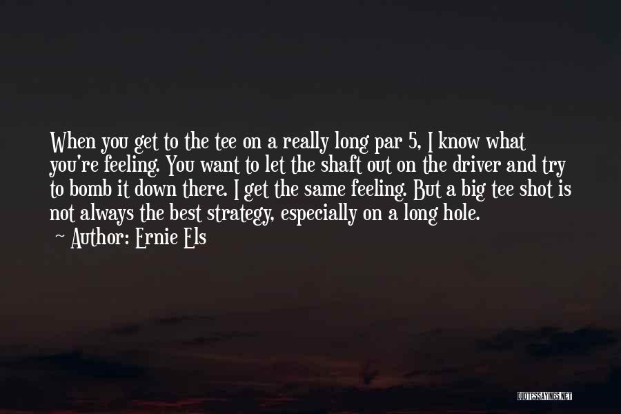 Big Shot Quotes By Ernie Els