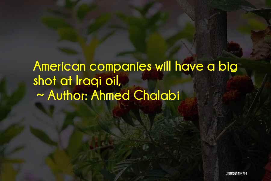 Big Shots Quotes By Ahmed Chalabi