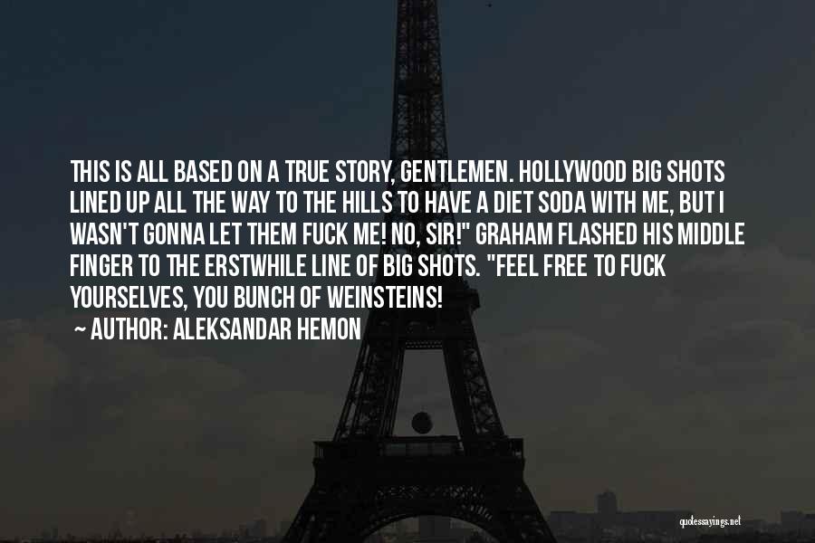 Big Shots Quotes By Aleksandar Hemon