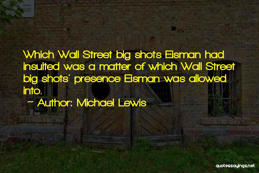 Big Shots Quotes By Michael Lewis