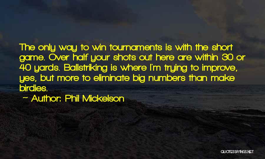 Big Shots Quotes By Phil Mickelson