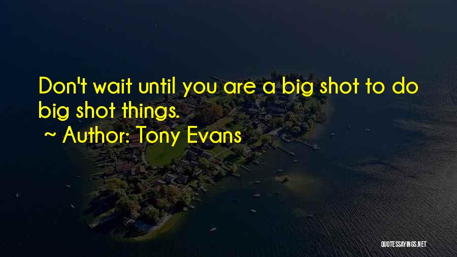 Big Shots Quotes By Tony Evans