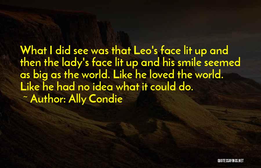 Big Smile Face Quotes By Ally Condie
