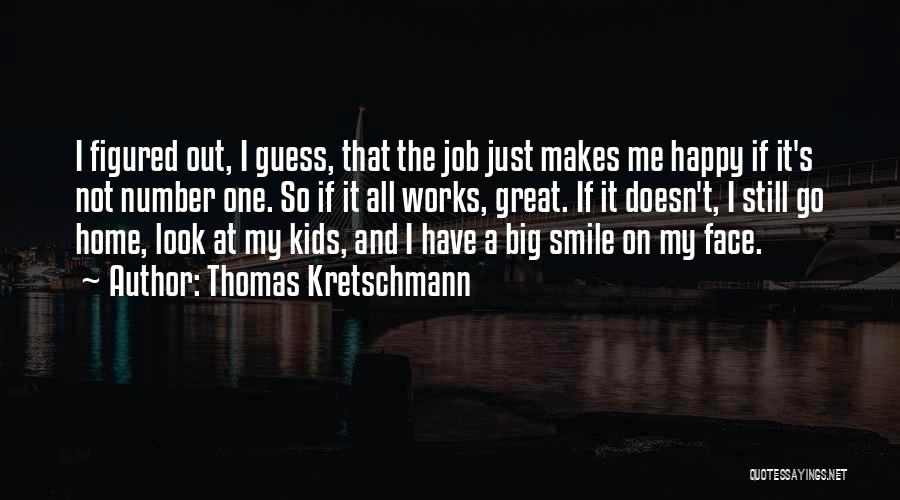 Big Smile Face Quotes By Thomas Kretschmann