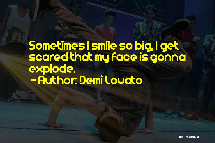 Big Smile My Face Quotes By Demi Lovato