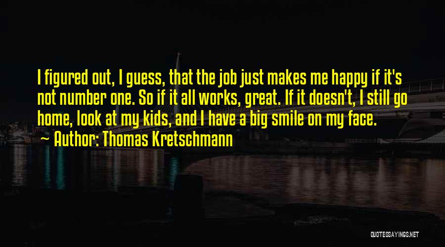 Big Smile My Face Quotes By Thomas Kretschmann