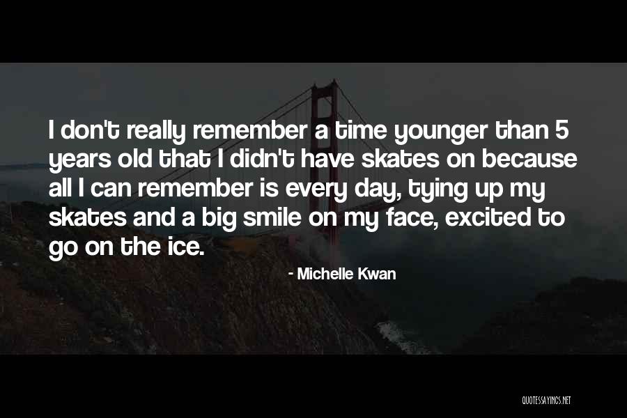 Big Smile On My Face Quotes By Michelle Kwan Big Smile On My Face Quotes By Michelle Kwan