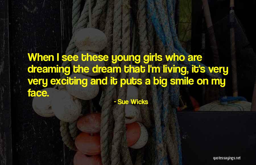 Big Smile On My Face Quotes By Sue Wicks Big Smile On My Face Quotes By Sue Wicks